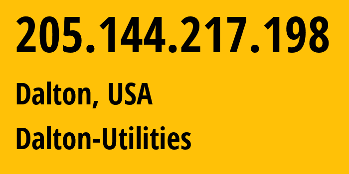 IP address 205.144.217.198 (Dalton, Georgia, USA) get location, coordinates on map, ISP provider AS30165 Dalton-Utilities // who is provider of ip address 205.144.217.198, whose IP address