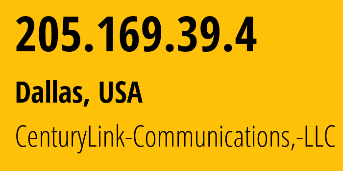 IP address 205.169.39.4 (Dallas, Texas, USA) get location, coordinates on map, ISP provider AS209 CenturyLink-Communications,-LLC // who is provider of ip address 205.169.39.4, whose IP address