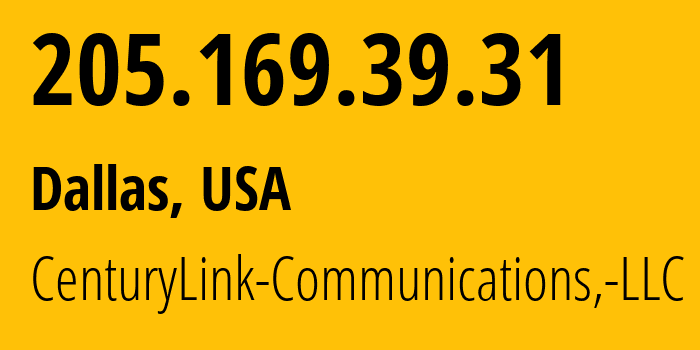 IP address 205.169.39.31 (Dallas, Texas, USA) get location, coordinates on map, ISP provider AS209 CenturyLink-Communications,-LLC // who is provider of ip address 205.169.39.31, whose IP address