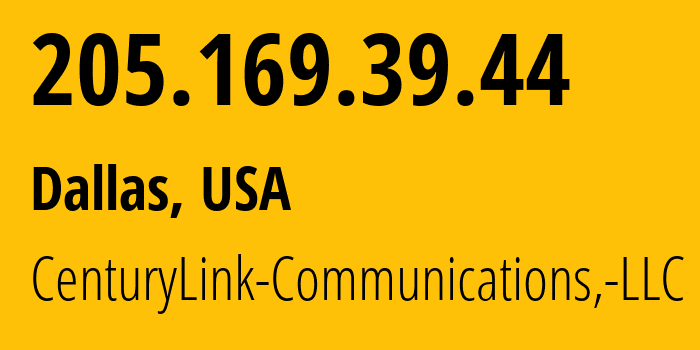 IP-адрес 205.169.39.44 (Даллас, Техас, США) определить местоположение, координаты на карте, ISP провайдер AS209 CenturyLink-Communications,-LLC // кто провайдер айпи-адреса 205.169.39.44