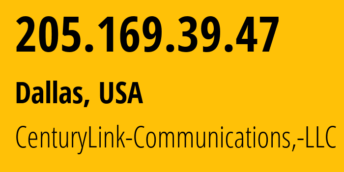 IP-адрес 205.169.39.47 (Даллас, Техас, США) определить местоположение, координаты на карте, ISP провайдер AS209 CenturyLink-Communications,-LLC // кто провайдер айпи-адреса 205.169.39.47
