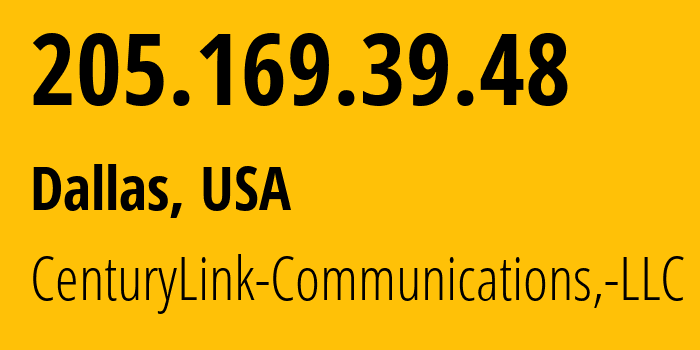 IP address 205.169.39.48 (Dallas, Texas, USA) get location, coordinates on map, ISP provider AS209 CenturyLink-Communications,-LLC // who is provider of ip address 205.169.39.48, whose IP address