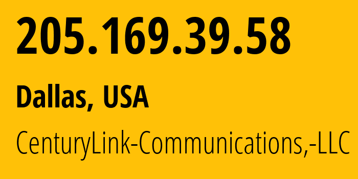 IP-адрес 205.169.39.58 (Даллас, Техас, США) определить местоположение, координаты на карте, ISP провайдер AS209 CenturyLink-Communications,-LLC // кто провайдер айпи-адреса 205.169.39.58