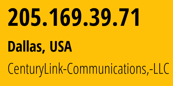 IP-адрес 205.169.39.71 (Даллас, Техас, США) определить местоположение, координаты на карте, ISP провайдер AS209 CenturyLink-Communications,-LLC // кто провайдер айпи-адреса 205.169.39.71