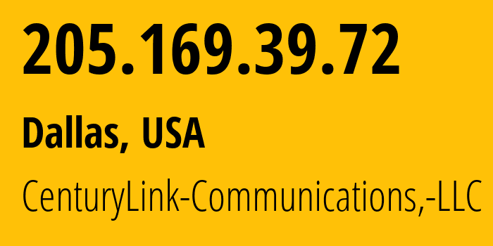 IP address 205.169.39.72 (Dallas, Texas, USA) get location, coordinates on map, ISP provider AS209 CenturyLink-Communications,-LLC // who is provider of ip address 205.169.39.72, whose IP address