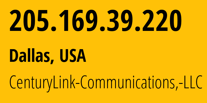 IP address 205.169.39.220 get location, coordinates on map, ISP provider AS209 CenturyLink-Communications,-LLC // who is provider of ip address 205.169.39.220, whose IP address