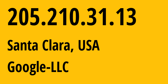 IP address 205.210.31.13 (Santa Clara, California, USA) get location, coordinates on map, ISP provider AS396982 Google-LLC // who is provider of ip address 205.210.31.13, whose IP address