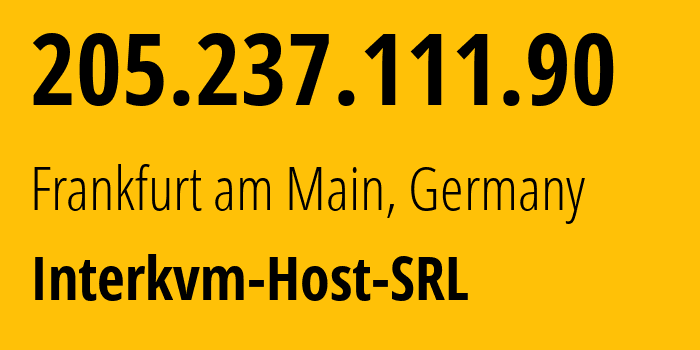 IP address 205.237.111.90 (Frankfurt am Main, Hesse, Germany) get location, coordinates on map, ISP provider AS25198 Interkvm-Host-SRL // who is provider of ip address 205.237.111.90, whose IP address