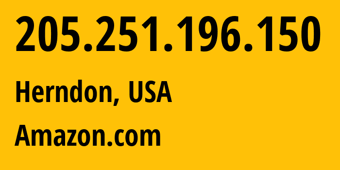 IP address 205.251.196.150 (Herndon, Virginia, USA) get location, coordinates on map, ISP provider AS16509 Amazon.com // who is provider of ip address 205.251.196.150, whose IP address