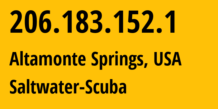 IP address 206.183.152.1 (Altamonte Springs, Florida, USA) get location, coordinates on map, ISP provider AS Saltwater-Scuba // who is provider of ip address 206.183.152.1, whose IP address