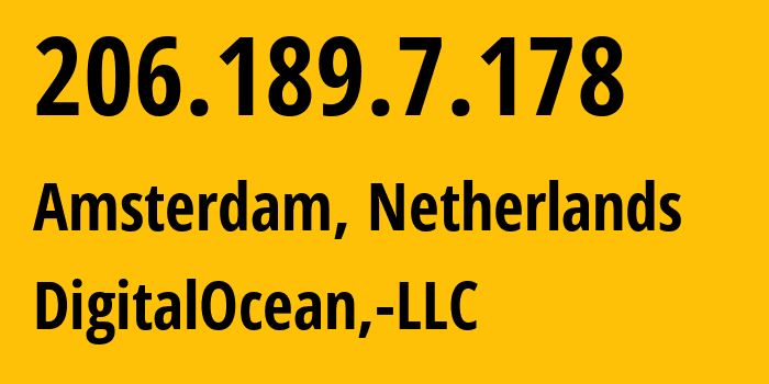 IP-адрес 206.189.7.178 (Амстердам, Северная Голландия, Нидерланды) определить местоположение, координаты на карте, ISP провайдер AS14061 DigitalOcean,-LLC // кто провайдер айпи-адреса 206.189.7.178