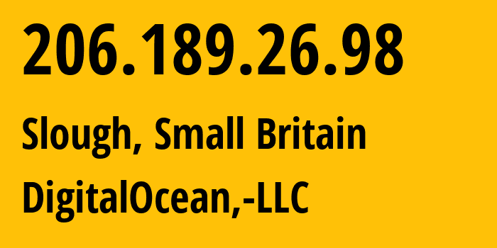 IP address 206.189.26.98 (Slough, England, Small Britain) get location, coordinates on map, ISP provider AS14061 DigitalOcean,-LLC // who is provider of ip address 206.189.26.98, whose IP address