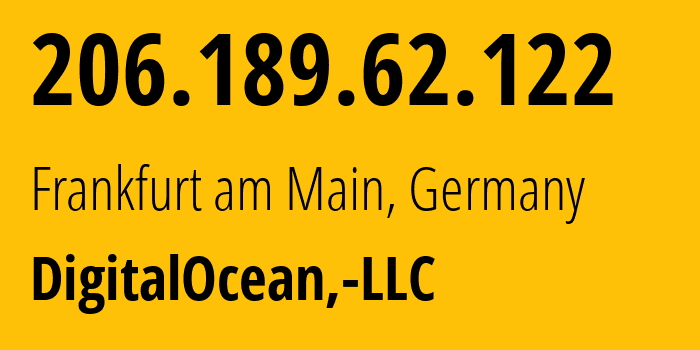 IP address 206.189.62.122 (Frankfurt am Main, Hesse, Germany) get location, coordinates on map, ISP provider AS14061 DigitalOcean,-LLC // who is provider of ip address 206.189.62.122, whose IP address