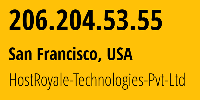 IP address 206.204.53.55 (San Francisco, California, USA) get location, coordinates on map, ISP provider AS207990 HostRoyale-Technologies-Pvt-Ltd // who is provider of ip address 206.204.53.55, whose IP address