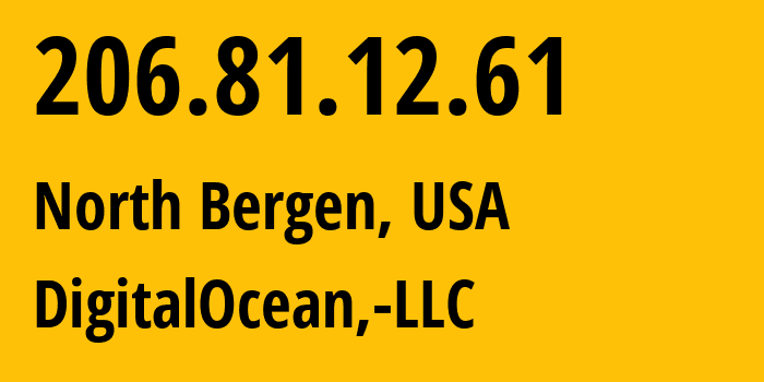 IP-адрес 206.81.12.61 (North Bergen, Нью-Джерси, США) определить местоположение, координаты на карте, ISP провайдер AS14061 DigitalOcean,-LLC // кто провайдер айпи-адреса 206.81.12.61