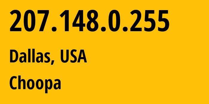 IP address 207.148.0.255 (Dallas, Texas, USA) get location, coordinates on map, ISP provider AS20473 Choopa // who is provider of ip address 207.148.0.255, whose IP address