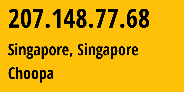 IP address 207.148.77.68 (Singapore, South West, Singapore) get location, coordinates on map, ISP provider AS20473 Choopa // who is provider of ip address 207.148.77.68, whose IP address