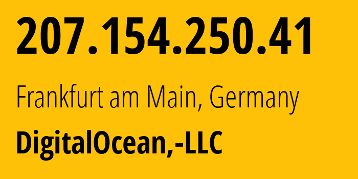 IP address 207.154.250.41 (Frankfurt am Main, Hesse, Germany) get location, coordinates on map, ISP provider AS14061 DigitalOcean,-LLC // who is provider of ip address 207.154.250.41, whose IP address