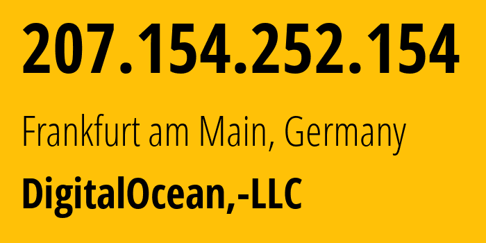 IP-адрес 207.154.252.154 (Франкфурт, Гессен, Германия) определить местоположение, координаты на карте, ISP провайдер AS14061 DigitalOcean,-LLC // кто провайдер айпи-адреса 207.154.252.154