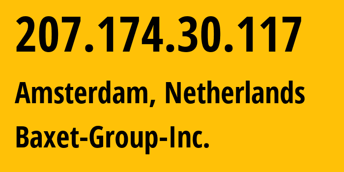 IP-адрес 207.174.30.117 (Амстердам, Северная Голландия, Нидерланды) определить местоположение, координаты на карте, ISP провайдер AS26383 Baxet-Group-Inc. // кто провайдер айпи-адреса 207.174.30.117