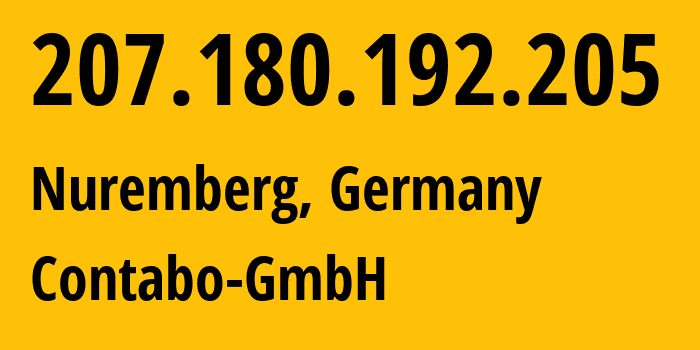 IP address 207.180.192.205 (Nuremberg, Bavaria, Germany) get location, coordinates on map, ISP provider AS51167 Contabo-GmbH // who is provider of ip address 207.180.192.205, whose IP address