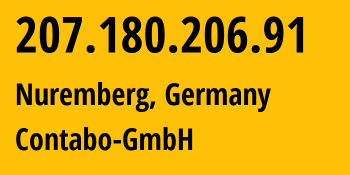 IP address 207.180.206.91 (Nuremberg, Bavaria, Germany) get location, coordinates on map, ISP provider AS51167 Contabo-GmbH // who is provider of ip address 207.180.206.91, whose IP address