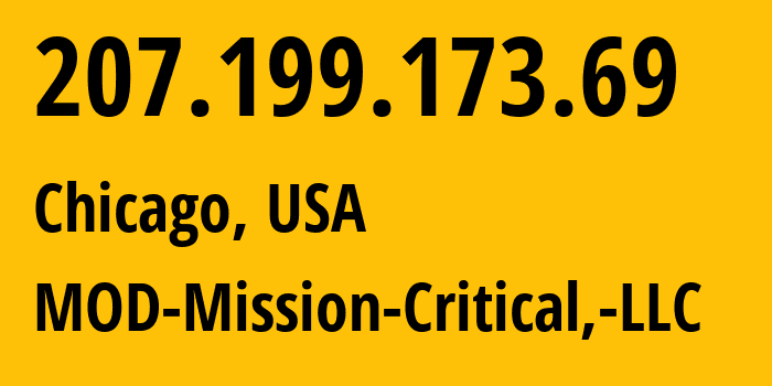 IP address 207.199.173.69 (Chicago, Illinois, USA) get location, coordinates on map, ISP provider AS54103 MOD-Mission-Critical,-LLC // who is provider of ip address 207.199.173.69, whose IP address