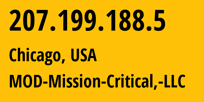 IP address 207.199.188.5 (Chicago, Illinois, USA) get location, coordinates on map, ISP provider AS54103 MOD-Mission-Critical,-LLC // who is provider of ip address 207.199.188.5, whose IP address