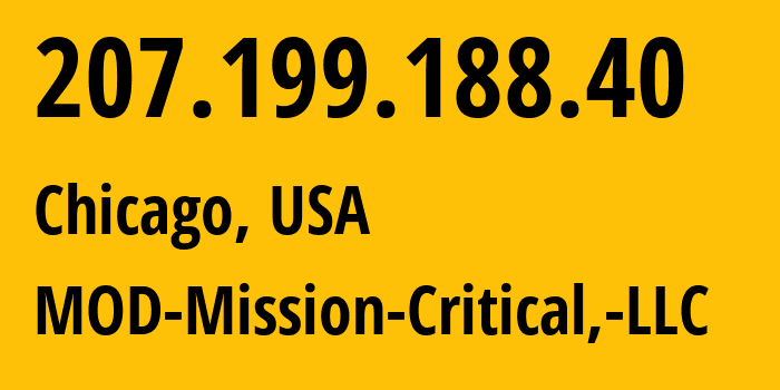 IP address 207.199.188.40 (Chicago, Illinois, USA) get location, coordinates on map, ISP provider AS54103 MOD-Mission-Critical,-LLC // who is provider of ip address 207.199.188.40, whose IP address