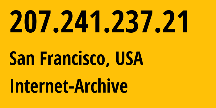 IP-адрес 207.241.237.21 (Сан-Франциско, Калифорния, США) определить местоположение, координаты на карте, ISP провайдер AS7941 Internet-Archive // кто провайдер айпи-адреса 207.241.237.21