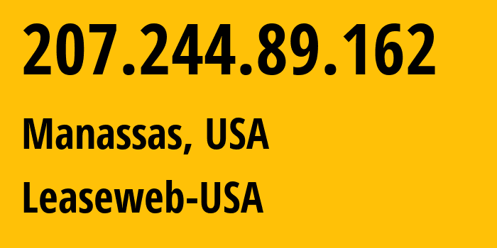 IP address 207.244.89.162 (Manassas, Virginia, USA) get location, coordinates on map, ISP provider AS30633 Leaseweb-USA // who is provider of ip address 207.244.89.162, whose IP address