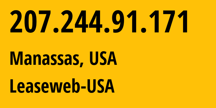 IP address 207.244.91.171 (Manassas, Virginia, USA) get location, coordinates on map, ISP provider AS30633 Leaseweb-USA // who is provider of ip address 207.244.91.171, whose IP address