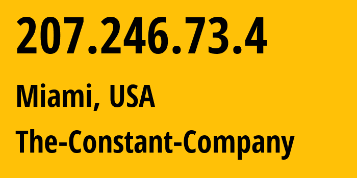 IP address 207.246.73.4 (Miami, Florida, USA) get location, coordinates on map, ISP provider AS20473 The-Constant-Company // who is provider of ip address 207.246.73.4, whose IP address