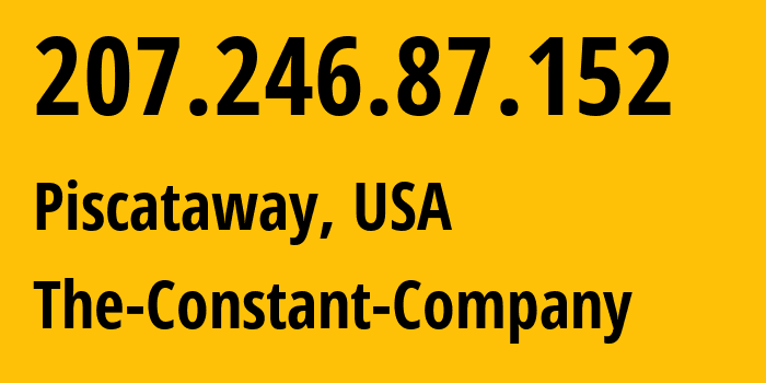 IP address 207.246.87.152 (Piscataway, New Jersey, USA) get location, coordinates on map, ISP provider AS20473 The-Constant-Company // who is provider of ip address 207.246.87.152, whose IP address