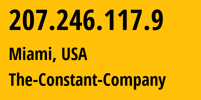 IP-адрес 207.246.117.9 (Майами, Флорида, США) определить местоположение, координаты на карте, ISP провайдер AS20473 The-Constant-Company // кто провайдер айпи-адреса 207.246.117.9