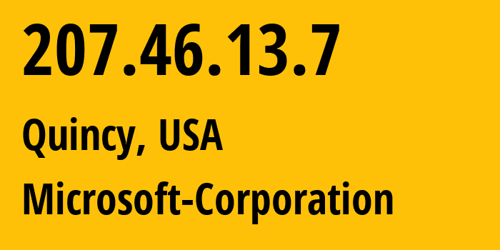 IP address 207.46.13.7 (Quincy, Washington, USA) get location, coordinates on map, ISP provider AS8075 Microsoft-Corporation // who is provider of ip address 207.46.13.7, whose IP address