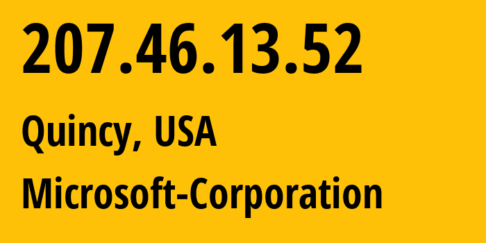 IP address 207.46.13.52 (Quincy, Washington, USA) get location, coordinates on map, ISP provider AS8075 Microsoft-Corporation // who is provider of ip address 207.46.13.52, whose IP address