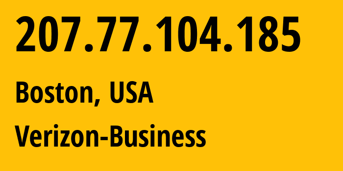 IP-адрес 207.77.104.185 (Бостон, Массачусетс, США) определить местоположение, координаты на карте, ISP провайдер AS701 Verizon-Business // кто провайдер айпи-адреса 207.77.104.185