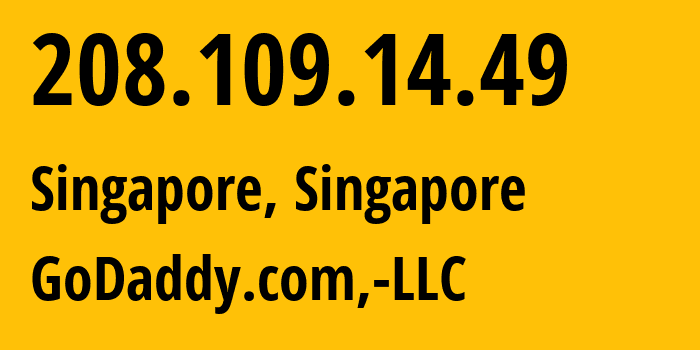 IP address 208.109.14.49 (Singapore, North West, Singapore) get location, coordinates on map, ISP provider AS26496 GoDaddy.com,-LLC // who is provider of ip address 208.109.14.49, whose IP address