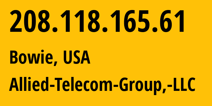 IP-адрес 208.118.165.61 (Боуи, Мэриленд, США) определить местоположение, координаты на карте, ISP провайдер AS22925 Allied-Telecom-Group,-LLC // кто провайдер айпи-адреса 208.118.165.61