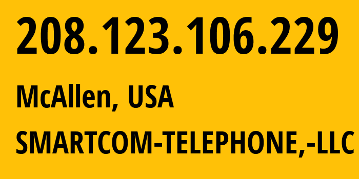 IP-адрес 208.123.106.229 (Сан-Бенито, Техас, США) определить местоположение, координаты на карте, ISP провайдер AS14860 SMARTCOM-TELEPHONE,-LLC // кто провайдер айпи-адреса 208.123.106.229