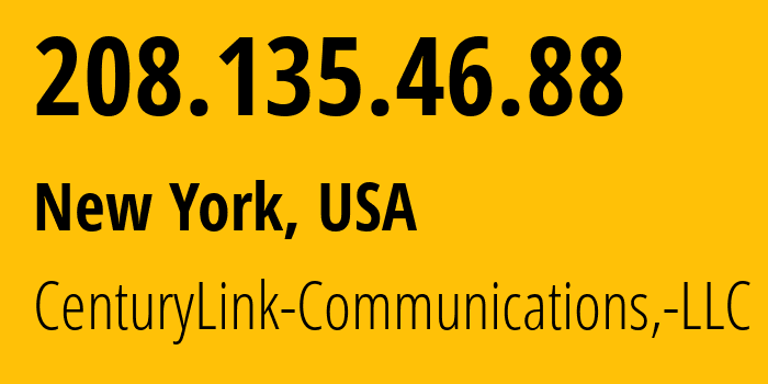 IP address 208.135.46.88 (New York, New York, USA) get location, coordinates on map, ISP provider AS3561 CenturyLink-Communications,-LLC // who is provider of ip address 208.135.46.88, whose IP address