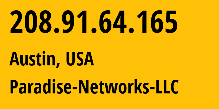 IP-адрес 208.91.64.165 (Остин, Техас, США) определить местоположение, координаты на карте, ISP провайдер AS40861 Paradise-Networks-LLC // кто провайдер айпи-адреса 208.91.64.165