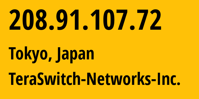 IP-адрес 208.91.107.72 (Токио, Tokyo, Япония) определить местоположение, координаты на карте, ISP провайдер AS20326 TeraSwitch-Networks-Inc. // кто провайдер айпи-адреса 208.91.107.72