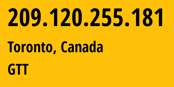 IP address 209.120.255.181 (Toronto, Ontario, Canada) get location, coordinates on map, ISP provider AS3257 GTT // who is provider of ip address 209.120.255.181, whose IP address