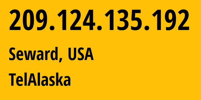 IP-адрес 209.124.135.192 (Сьюард, Аляска, США) определить местоположение, координаты на карте, ISP провайдер AS10538 TelAlaska // кто провайдер айпи-адреса 209.124.135.192