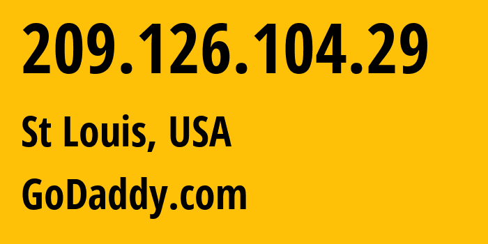 IP address 209.126.104.29 (St Louis, Missouri, USA) get location, coordinates on map, ISP provider AS30083 GoDaddy.com // who is provider of ip address 209.126.104.29, whose IP address