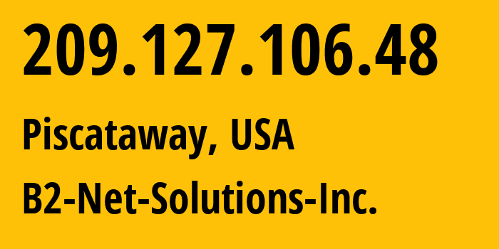 IP-адрес 209.127.106.48 (Piscataway, Нью-Джерси, США) определить местоположение, координаты на карте, ISP провайдер AS55286 B2-Net-Solutions-Inc. // кто провайдер айпи-адреса 209.127.106.48