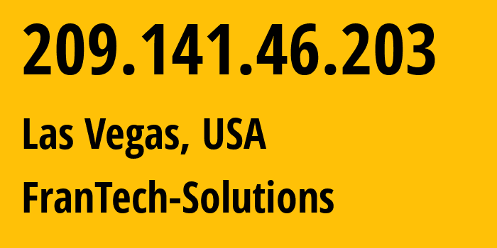 IP address 209.141.46.203 (Las Vegas, Nevada, USA) get location, coordinates on map, ISP provider AS53667 FranTech-Solutions // who is provider of ip address 209.141.46.203, whose IP address