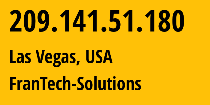 IP address 209.141.51.180 (Las Vegas, Nevada, USA) get location, coordinates on map, ISP provider AS53667 FranTech-Solutions // who is provider of ip address 209.141.51.180, whose IP address